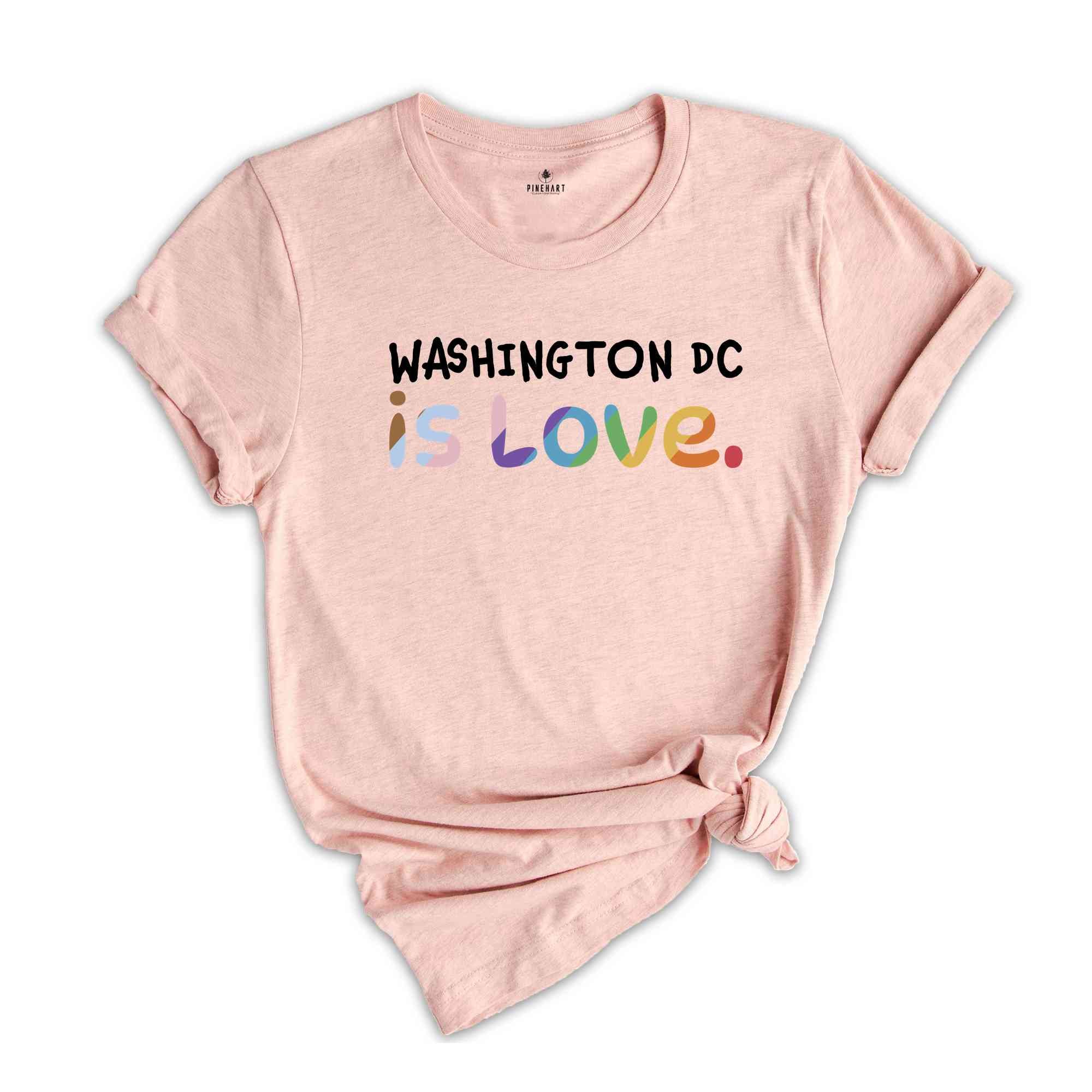 Washington DC Is Love Shirt, LGBTQ Shirt, Pride Month Shirt, Equal Rights Shirt, Love Is Love Shirt, Pride Shirt, Gay Shirt