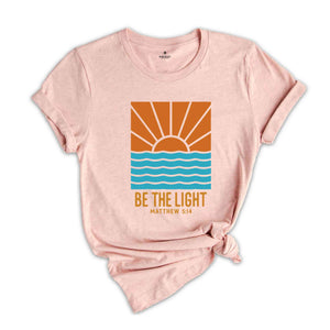 Be The Light Matthew 5:14 Shirt, Christian Shirt, Bible Verse Shirt, Flower Sea Shirt, Religious Shirt, Jesus God Shirt, Inspirational Shirt