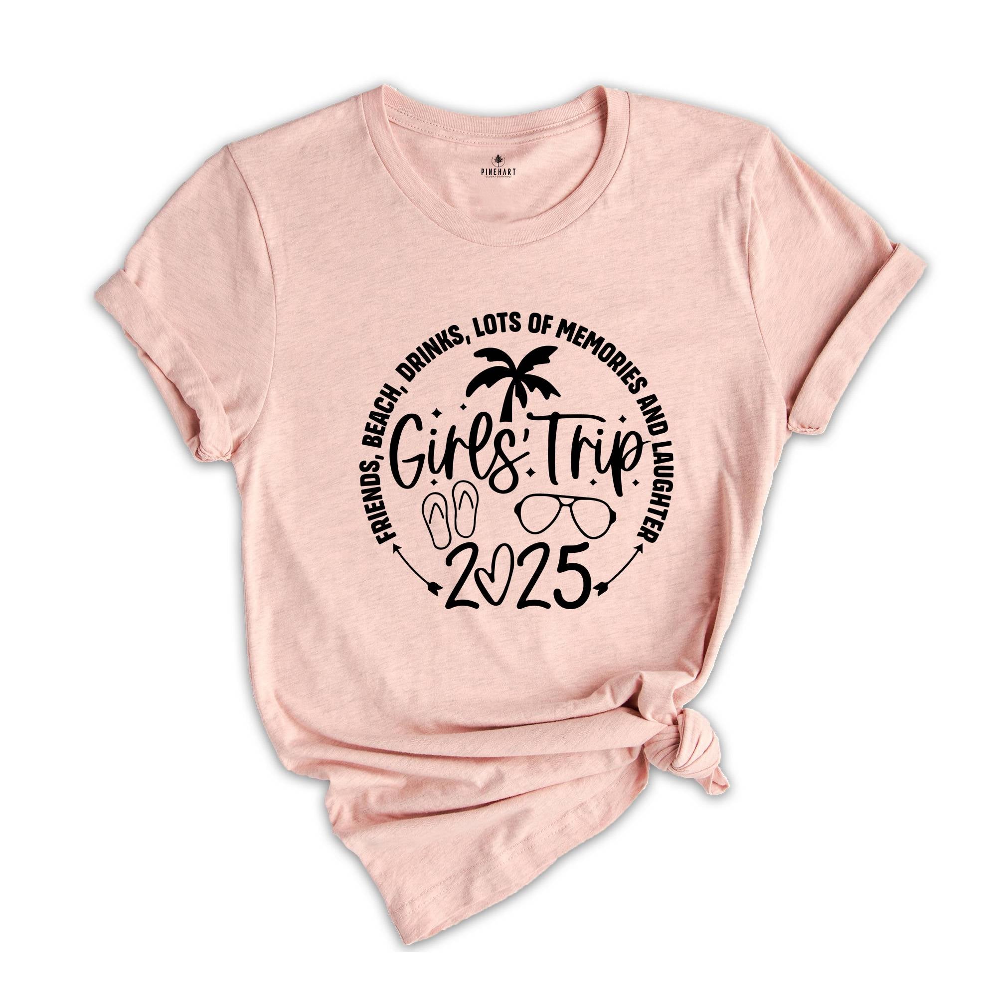 Girls Trip 2025 Shirt, Friends Beach Drinks Lots Of Memories And Laughter, Girls Weekend Shirt, Matching Shirts