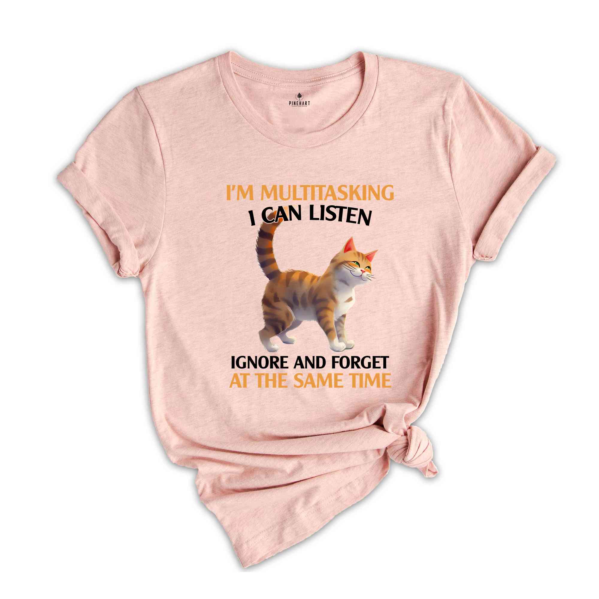 I'm Mutlitasking I Can Listen Ignore And Forget At The Same Time Shirt, Cat Lover Shirt, Gift For Cat Owner