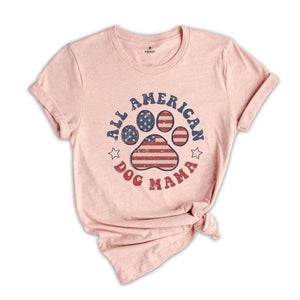 All American Dog Mama Shirt, 4th of July Shirt, Gift For Dog Mom, Fourth Of July Shirt, Patriotic Gift, Dog Lover Gift, USA Flag Shirt