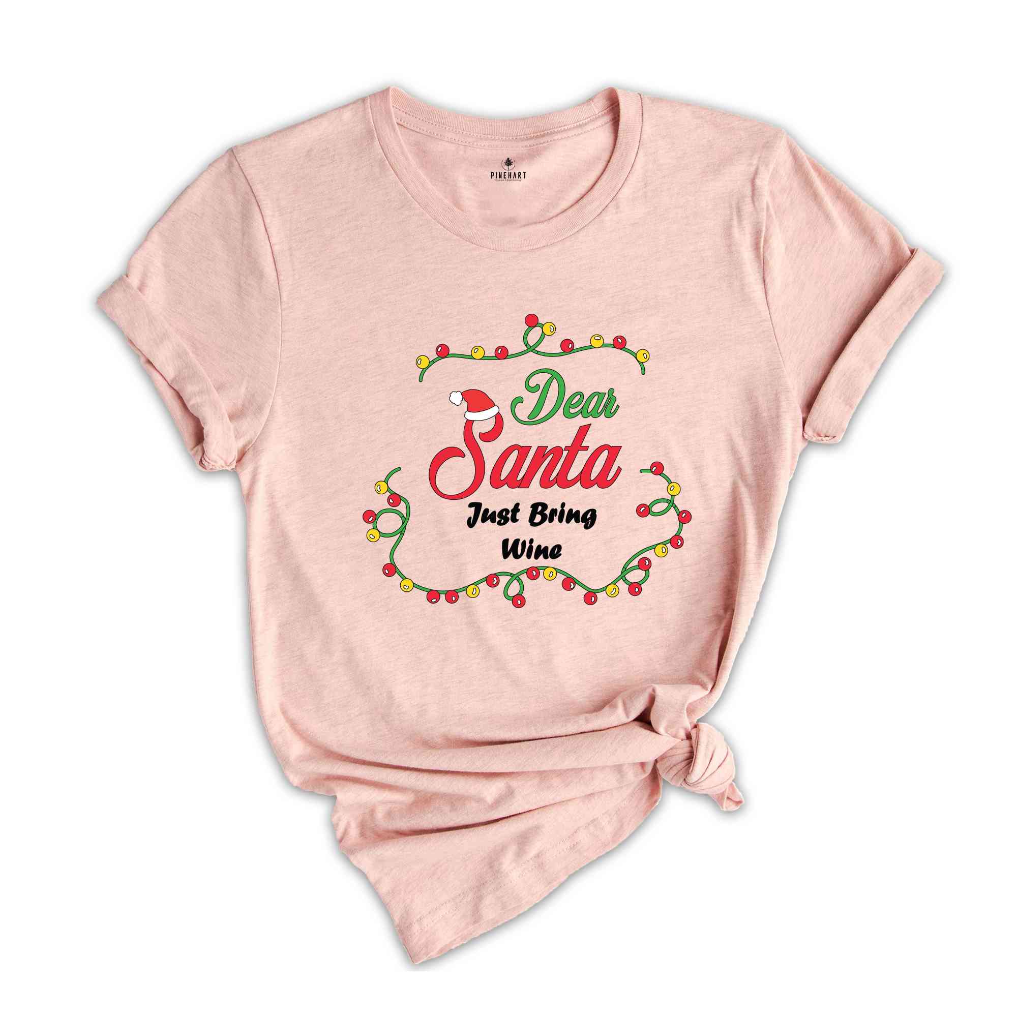 Just Bring Wine Shirt, Dear Santa Shirts, Funny Christmas Group Shirt, Matching Christmas Shirts, Xmas Celebration Tee,