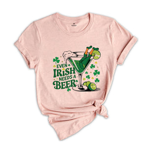 Even Irish Needs A Beer Shirt,St Patricks Day Drinking Shirt, St Patricks Day Beer Shirt, Irish Girl Shirt, Irish Drinking Shirt,