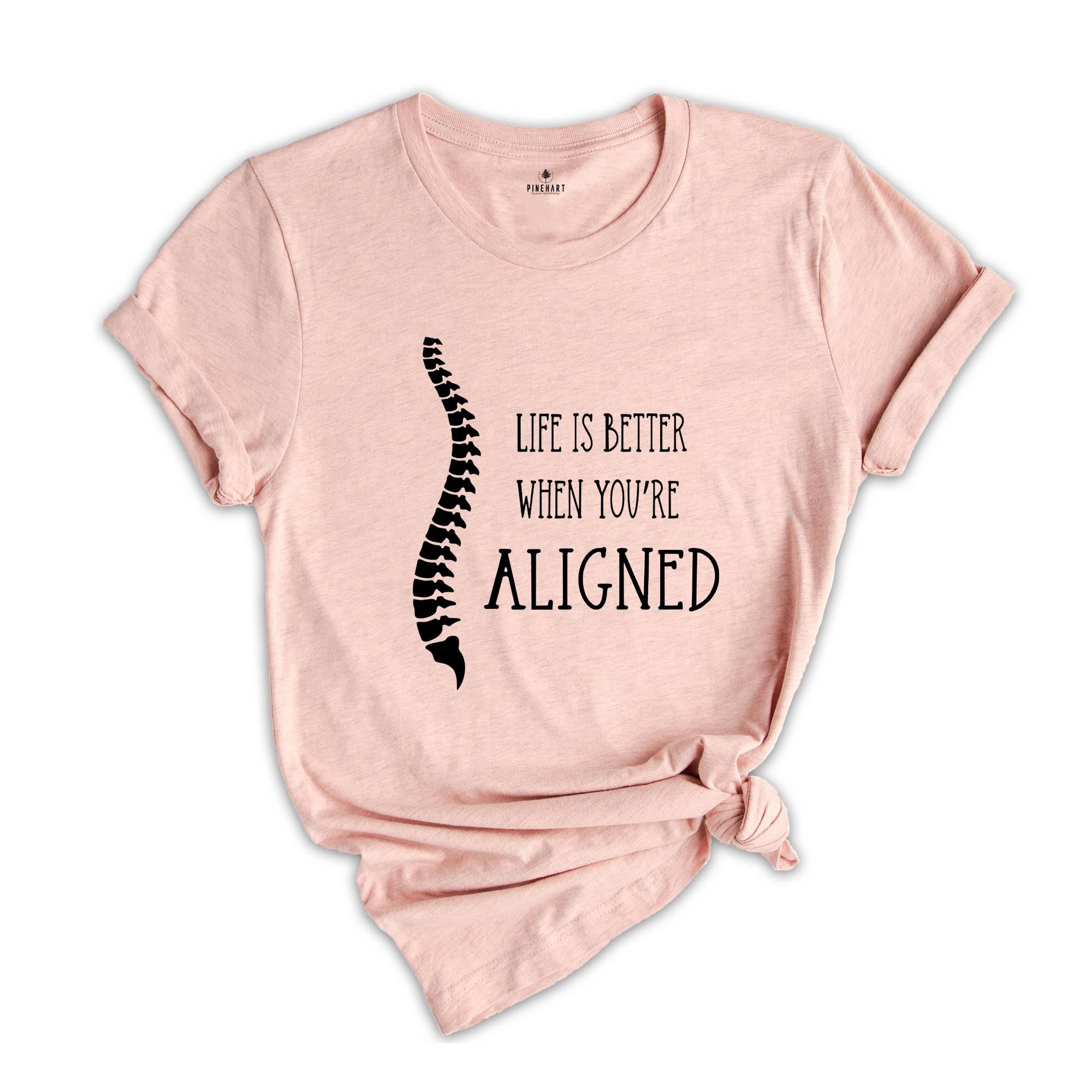 Life is Better When Youre Aligned Shirt, Chiropractor Shirt, Chiropractic Shirt, Chiropractic Student, Future Chiropractor Shirt