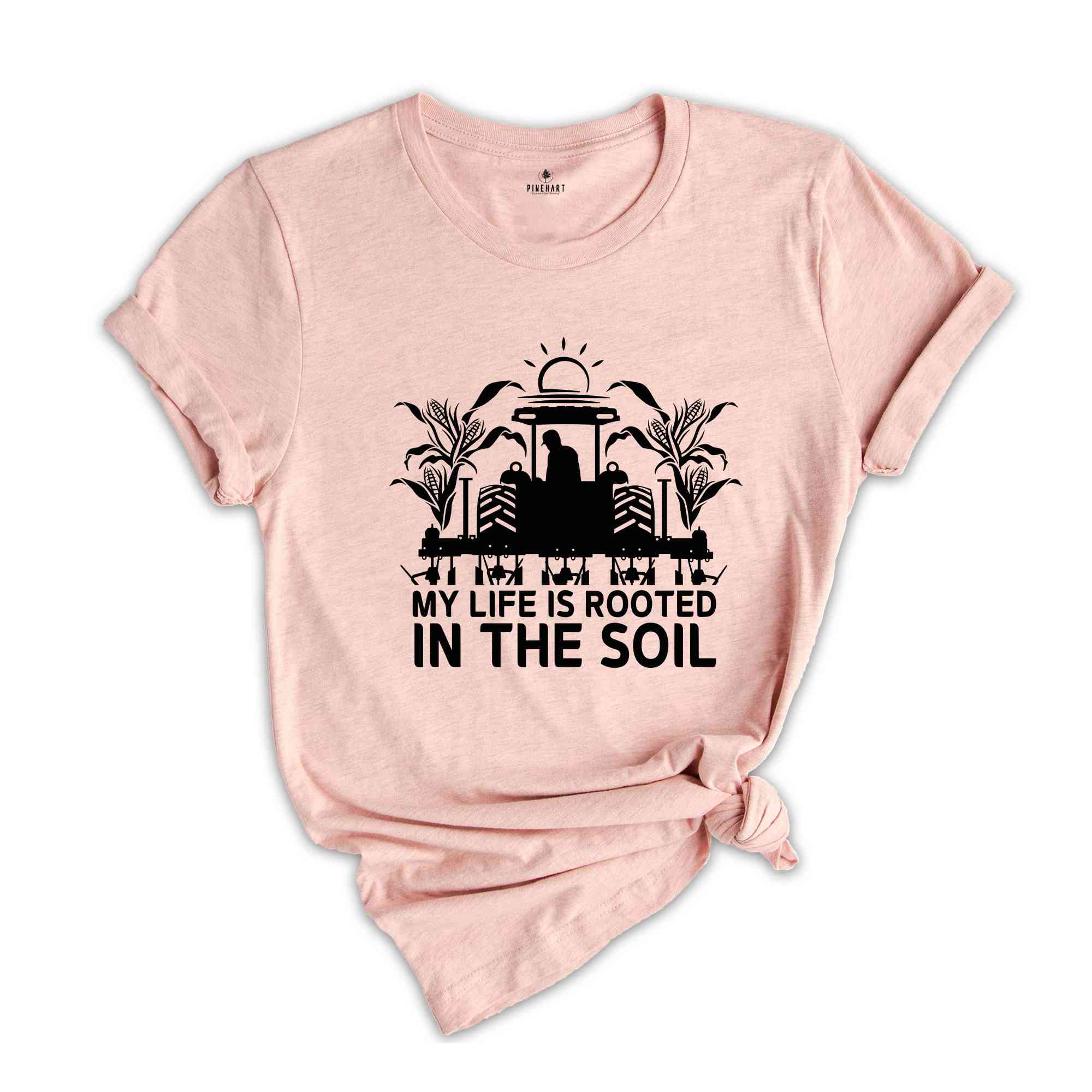 My Life is Rooted in the Soil Shirt, Farm Life Shirt, Farmer Shirt, Farmers Market Shirt, Positive Farm Shirt, Funny Farm Shirt, Farmer Gift