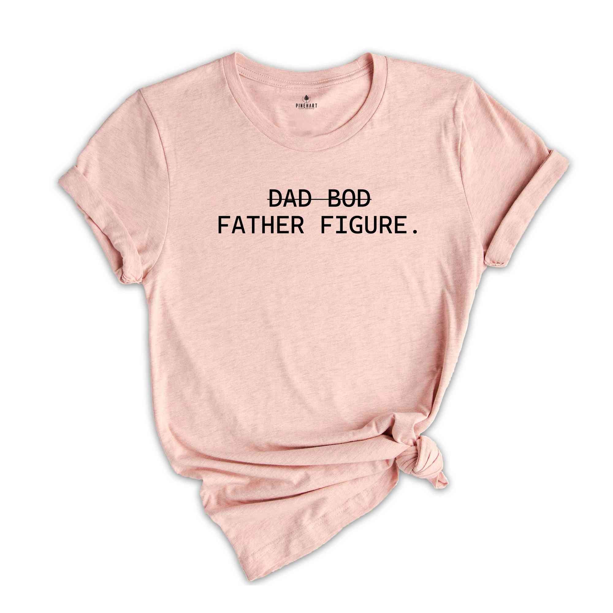 Dad Bod Father Figure Shirt, Fathers Gift, Funny Dad Shirt, Gift For Husband, Funny Saying Shirt, Dad Shirt