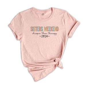 Sisters Weekend Cheaper Than Therapy Shirt, Mental Health Shirt, Sister Gift, Girls Trip Shirt, Sister Love Shirt, Funny Sisters Shirt