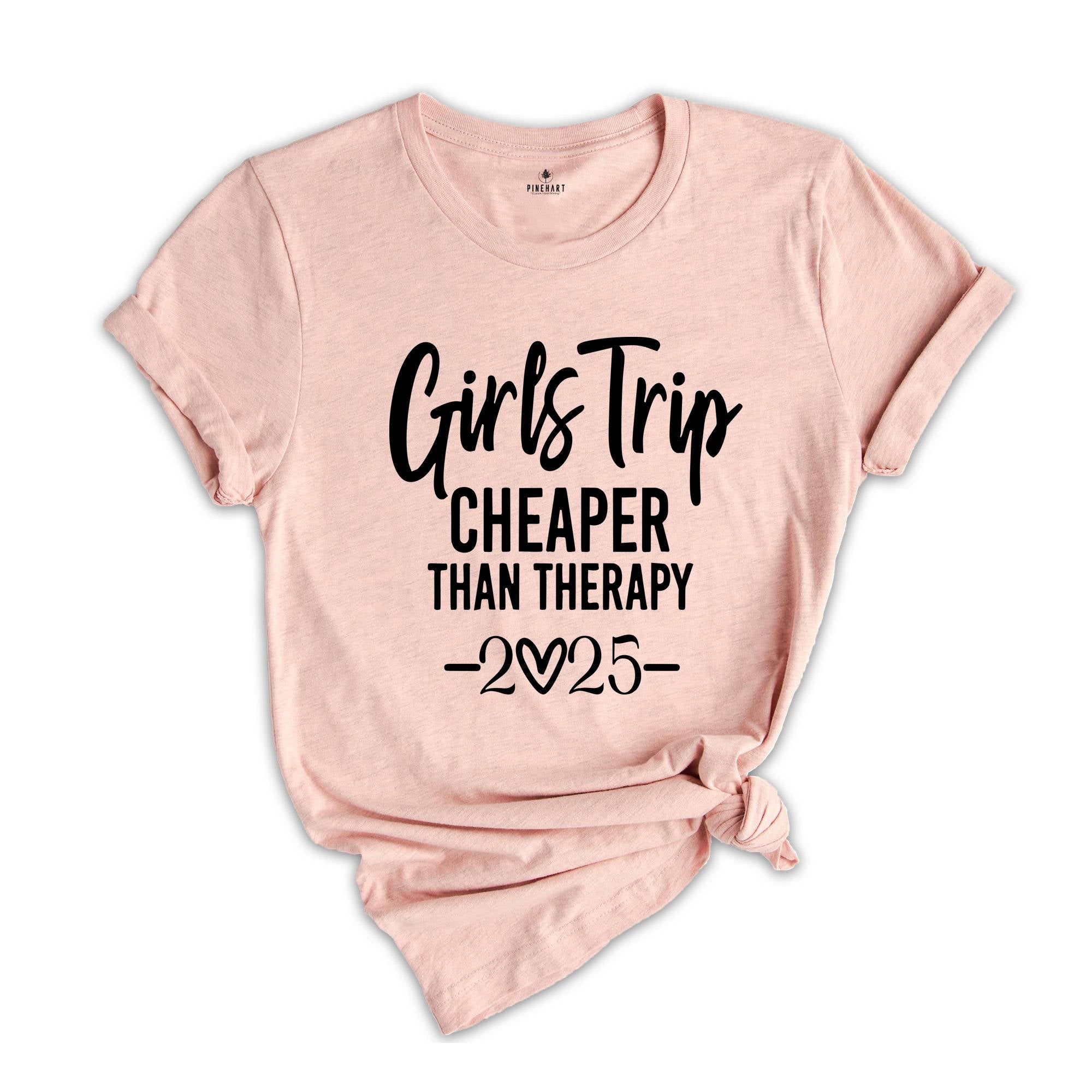 Girl Trip Cheaper Than Therapy 2025 Shirt, Girls Trip Shirt, Girls Trip 2025, Girls Weekend Shirt, Bachelorette Party, Girls Vacation