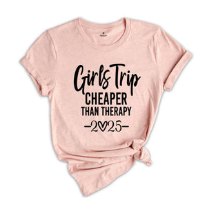 Girl Trip Cheaper Than Therapy 2025 Shirt, Girls Trip Shirt, Girls Trip 2025, Girls Weekend Shirt, Bachelorette Party, Girls Vacation