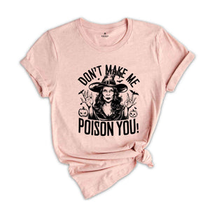 Dont Make Me Poison You Shirt, Witch Shirt, Fall Shirt, Halloween Party Shirt, Working Women Union Shirt