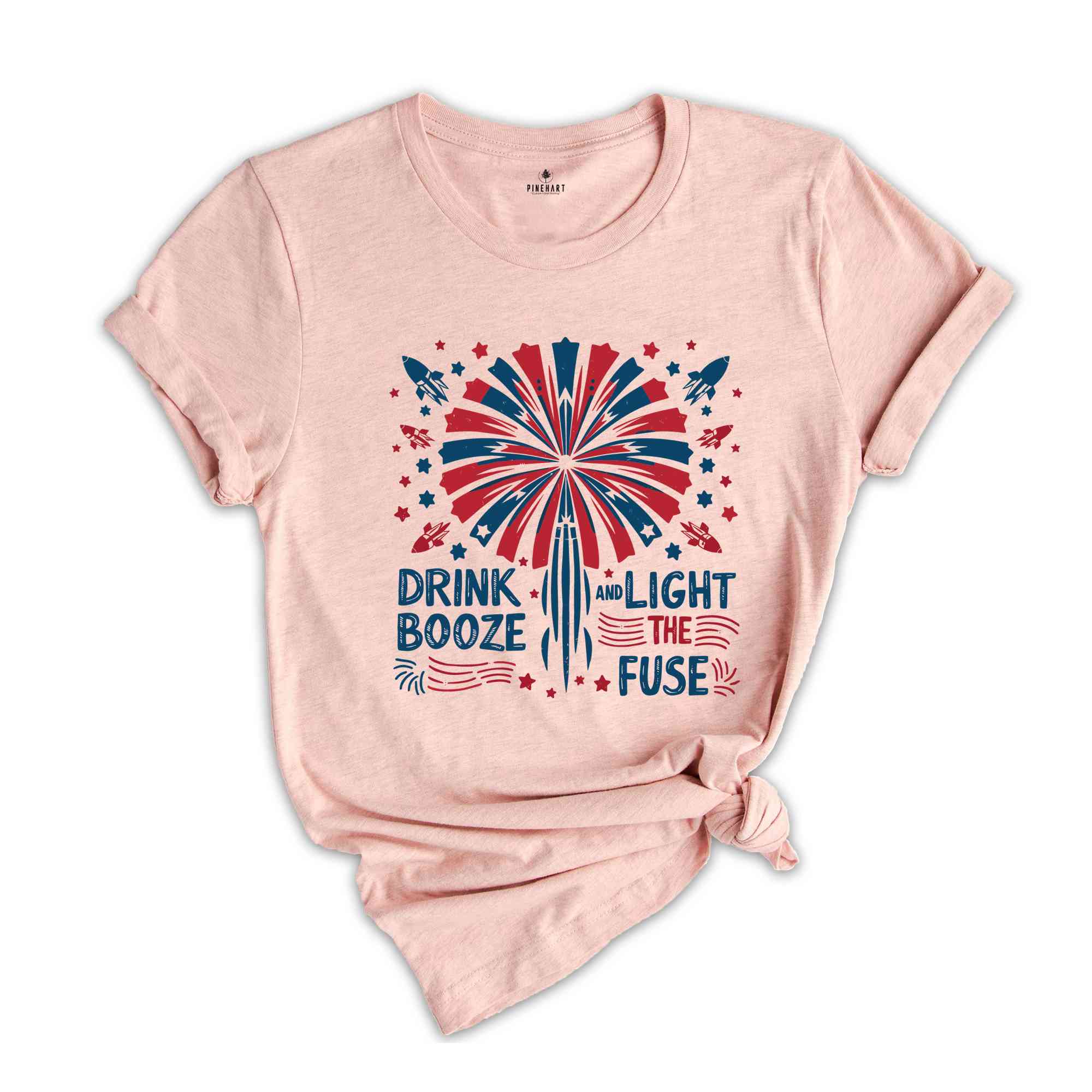 Drink Booze And Light The Fuse Shirt, 4Th Of July Shirt, Independence Day Shirt, fireworks Shirt, Usa 4Th Of July Tee