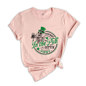 Everybody In The pub Gettin’ Tipsy Shirt, St Paddy's Shirt, St Patricks Day Shirt, Patrick Shirt, St Patrick's Day Shirt