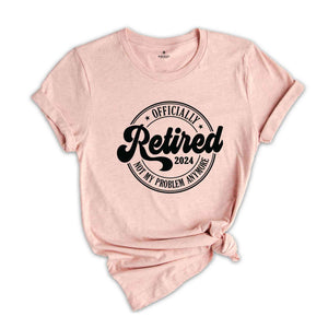 Officially Retired 2024 Shirt, Retirement Party Shirt, Funny Retired T-Shirt, Retired Party T-Shirt, Vintage Retirement Shirt, Funny Retired