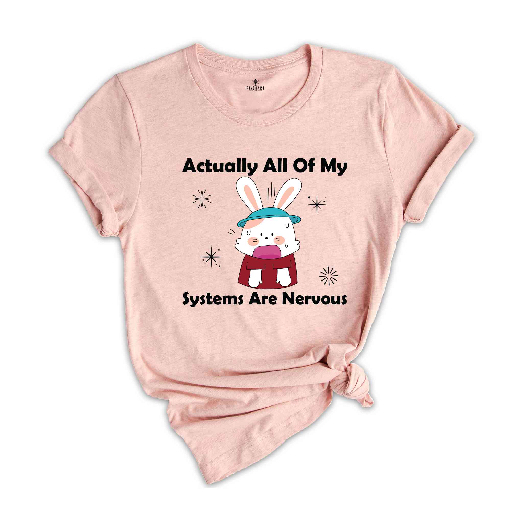 Actually All Of My Systems Are Nervous Shirt, Funny Mental Health Shirt, Anxiety Shirt, Weird Shirt, Nervous Bunny Shirt