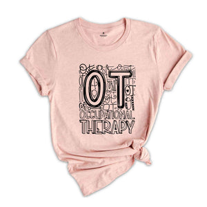 Occupational Therapist Shirt, Therapist Shirt, Occupational Therapy Tee, Therapist, OT Assistant Shirt, OT Gift, Gift for OT Word count: 17