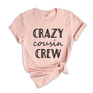 Crazy Cousin Crew T-Shirt, Team Cousin Shirt, Matching Cousin Shirts, Cousin T-Shirt, Funny Family Shirts, Family Birthday Gifts