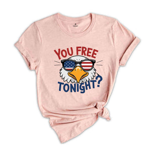 You Free Tonight Shirt, 4th Of July T-shirt, USA Flag Shirt, USA Shirt, Happy 4th July, Freedom Shirt, Fourth Of July Tee, Independence Day