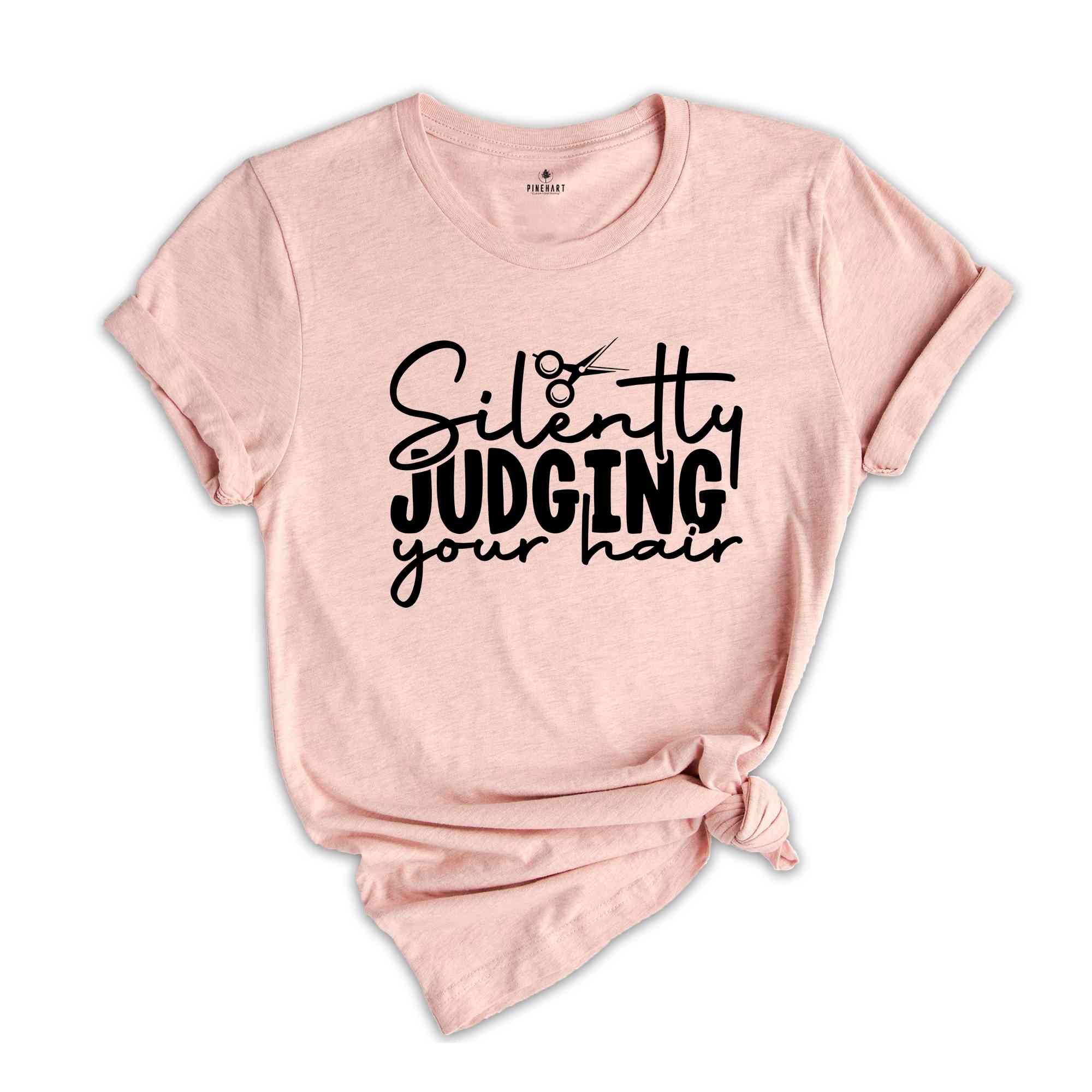 Silently Judging Your Hair Shirt, Hair Stylist T-Shirt, Hair Dresser Tee, Funny Hairstylist Apparel, Hairstylist Gift