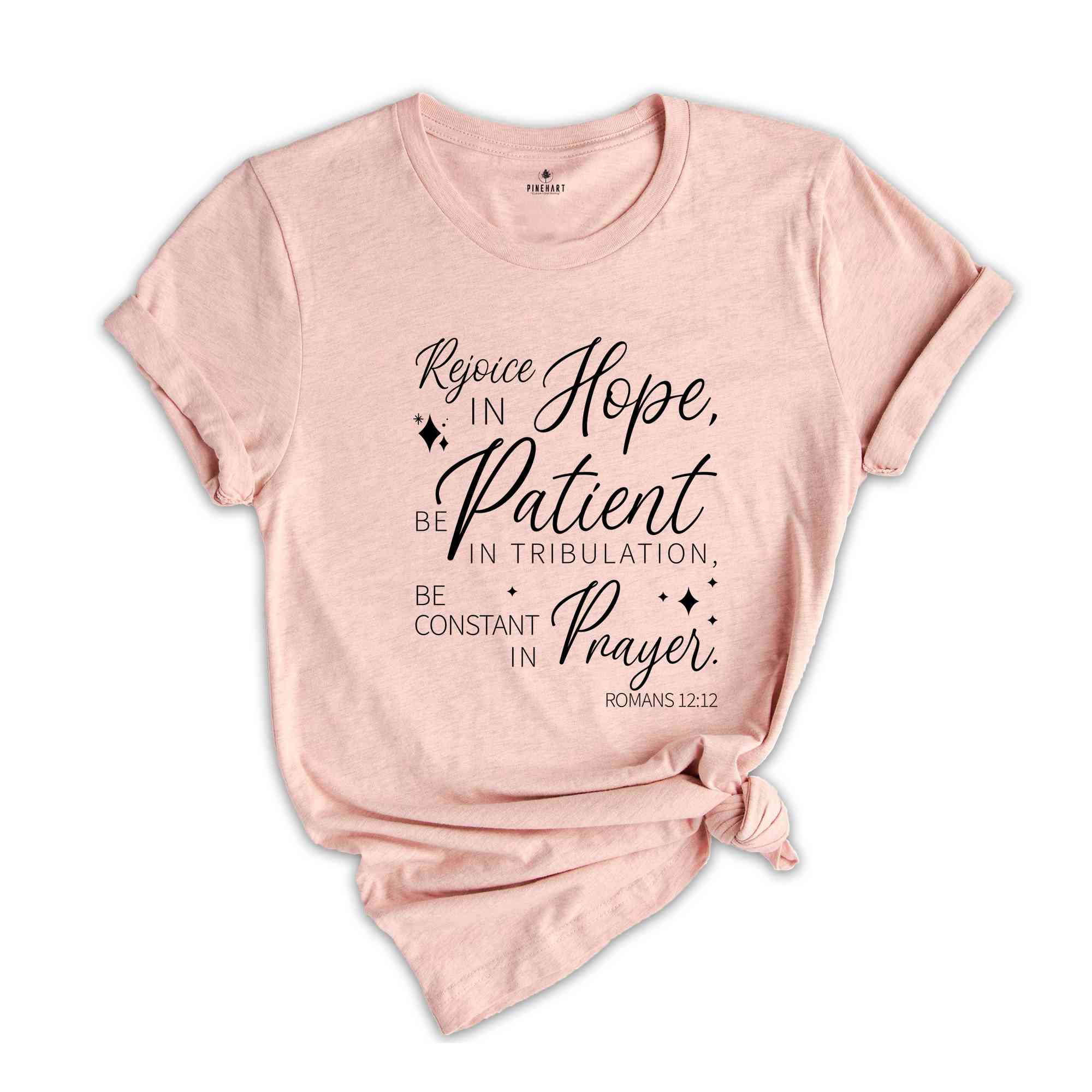 Rejoice in Hope, Be Patient in Tribulation, Be Constant in Prayer Shirt, Christian Shirt, Faith Shirt, Believer Shirt, Christian Gift