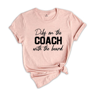 Dibs On The Coach With The Beard Shirt, Football Mom Tshirt, Baseball Lover Tshirt, Coach's Wife Shirt, Game Day Shirt