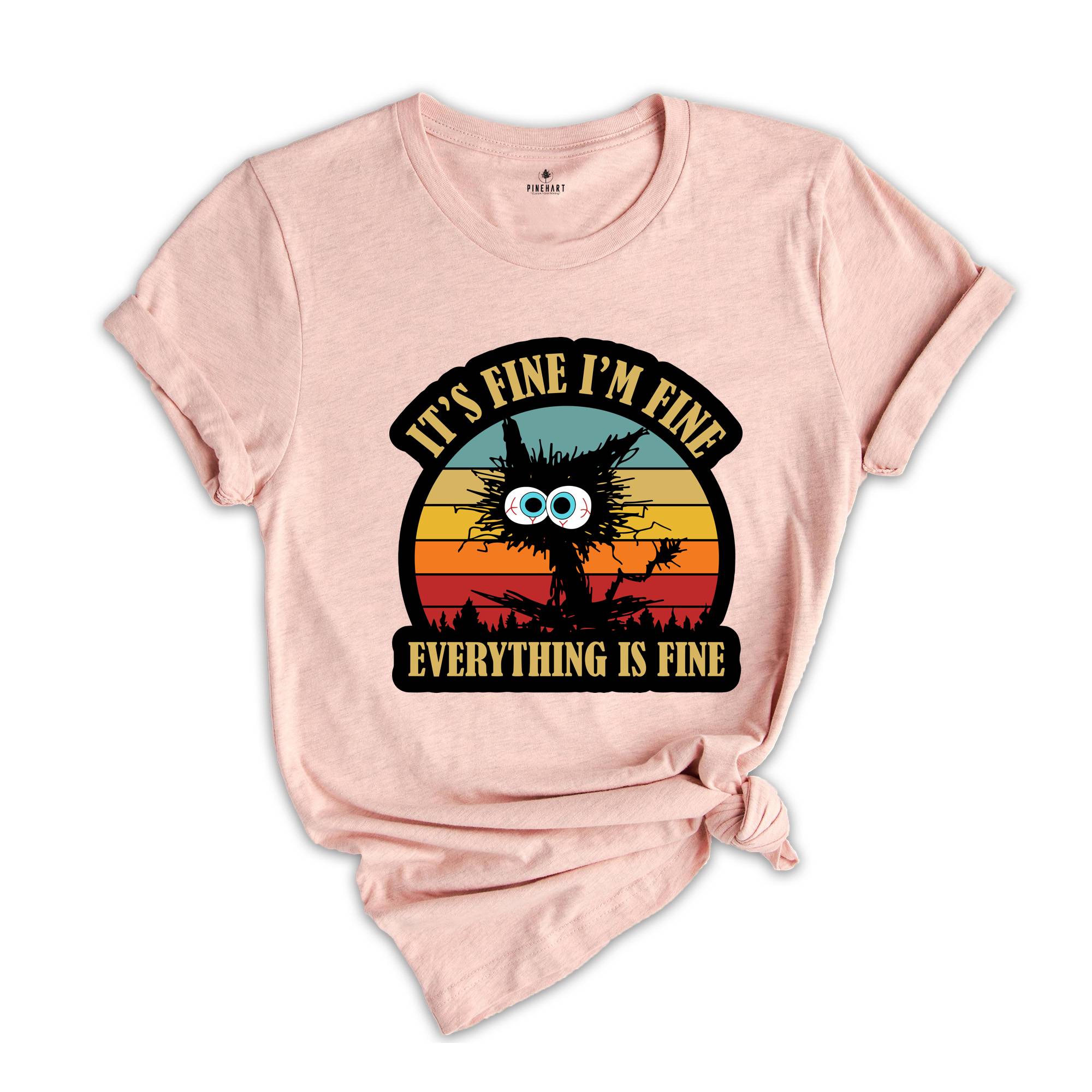 It's Fine I'm Fine Everything Is Fine T-Shirt, Black Cat tee, Sarcastic Cat Tee, Funny Cat Tee, Cute Gift For Cat Lovers