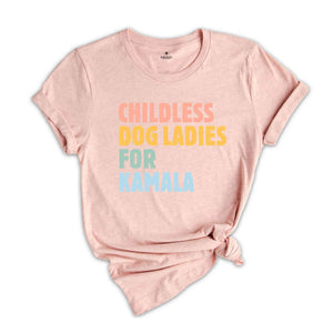 Childless Dog Ladies for Kamala Shirt, Kamala Harris 2024 T-Shirt, Vote Blue Shirt, Liberal Democrat Gift, Madame President Tee