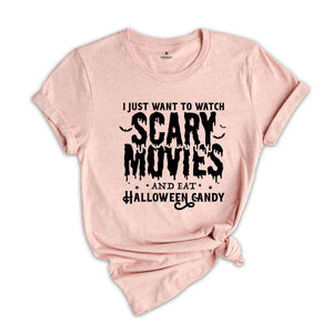 I Just Want To Watch Scary Movies And Eat Halloween Candy Shirt, Cute Halloween Shirt, Spooky Season Shirt, Halloween Gift, Halloween Shirt