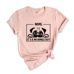 Nope it's a No Bones Day Shirt, Noodle No Bones T-Shirt, Funny Dog Outfit, Noodle the Pug Shirt, No Bones Day Tee, Dog Mom Clothing