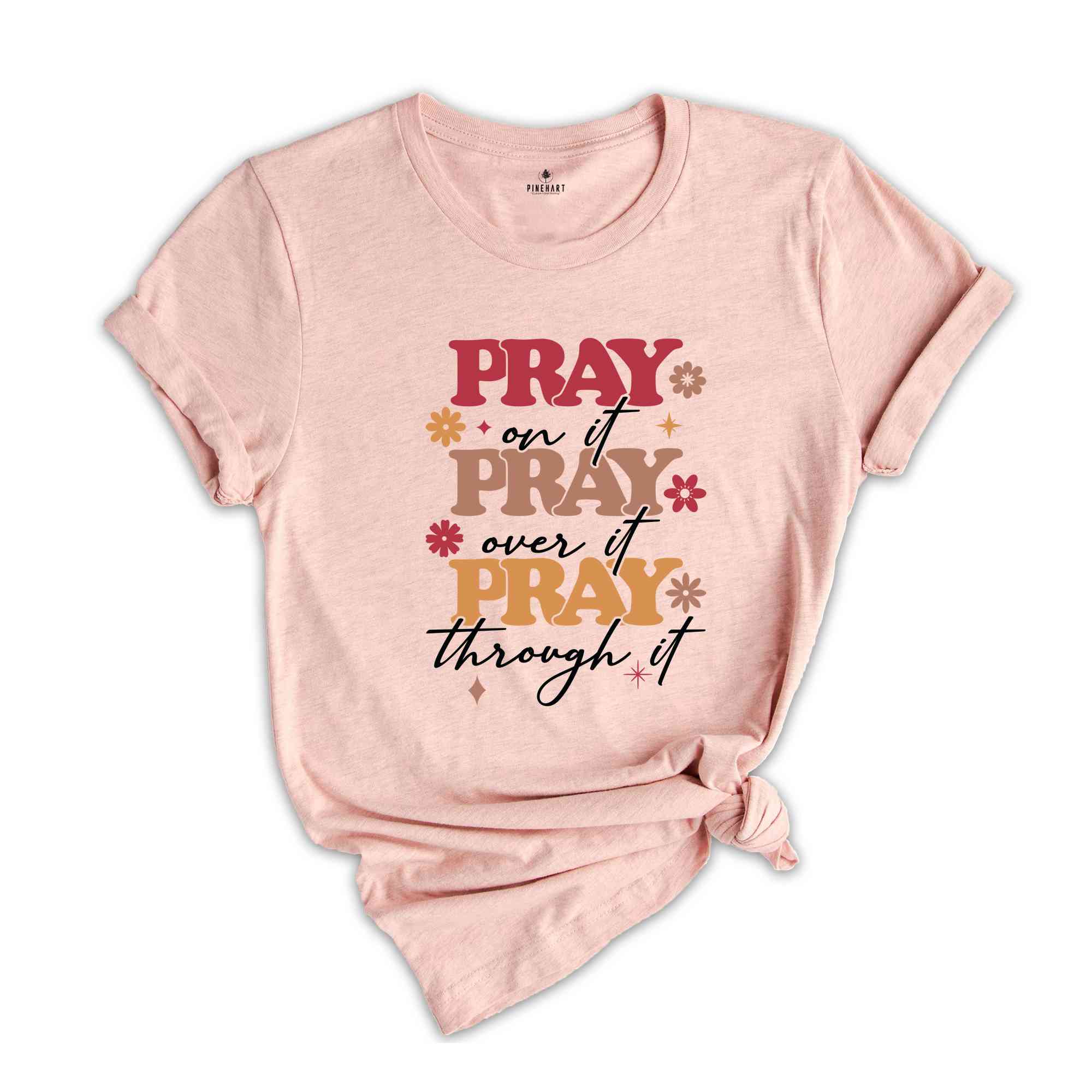 Pray On It Pray Over It Pray Through It Shirt, Prayer Shirt, Bible Verse Shirt, Christian Religious Shirt, Christianity Shirt