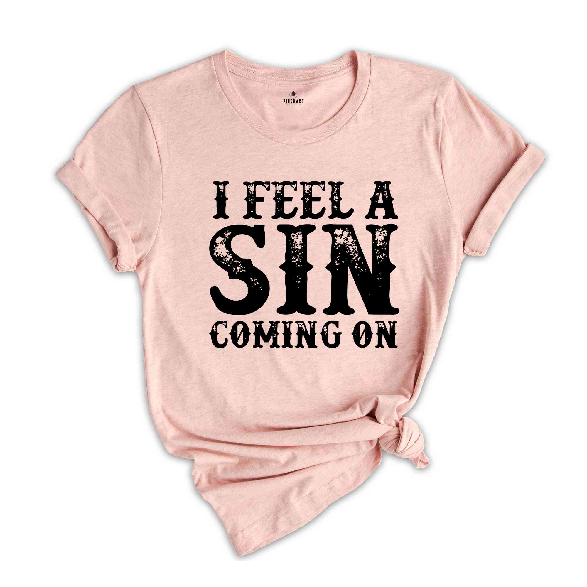 I Feel A Sin Coming On Shirt, Adult Humor T-Shirt, Let's Get Crazy Tee, Funny Saying Shirt, I Am A Sinner T-Shirt, Sin Night Tee