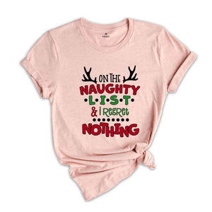 On The Naughty List & Regret Nothing Christmas Shirt, Funny Christmas Meme T-shirt, Funny Christmas Naughty Shirt, Naughty List Funny Shirt.