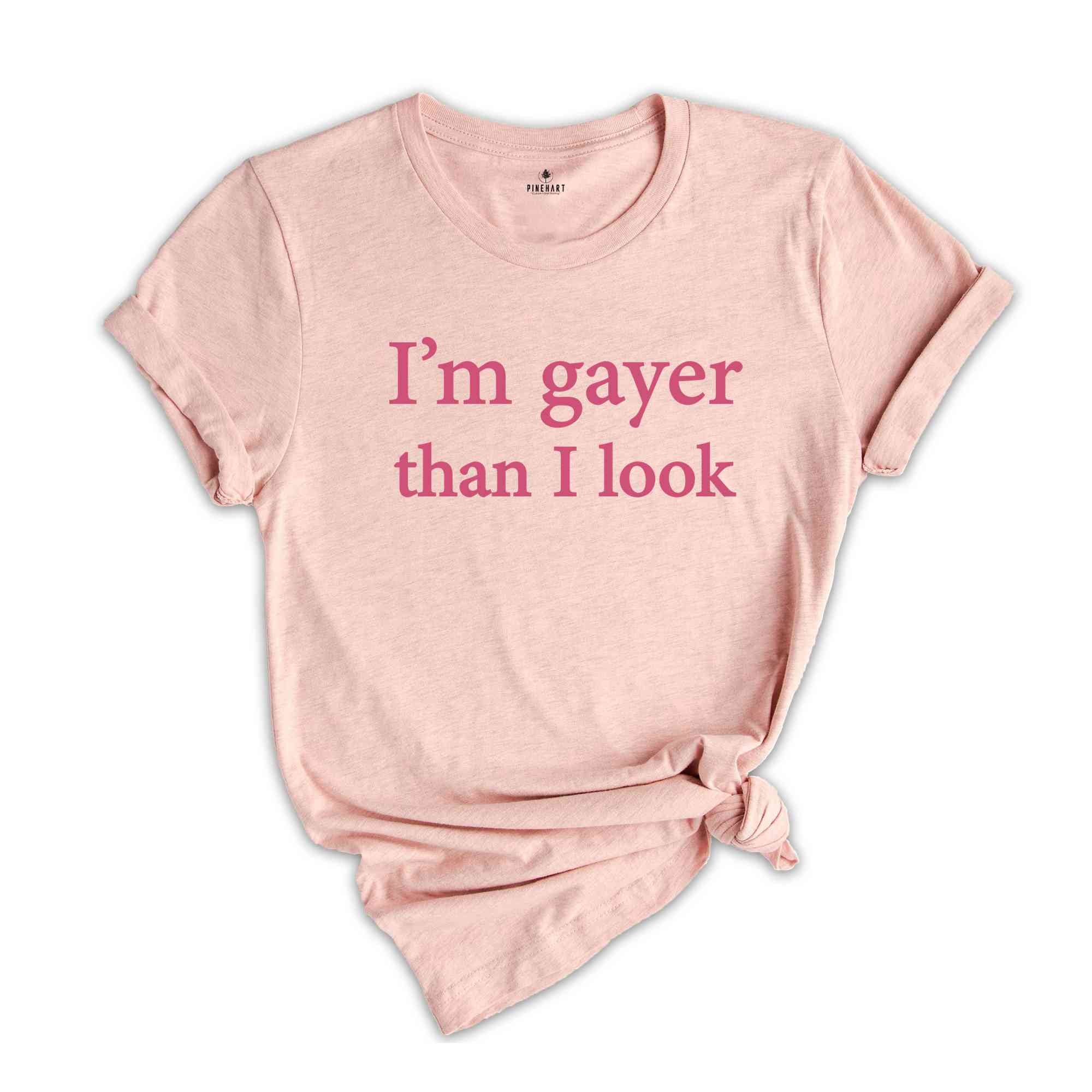 I'm Gayer Than I Look Shirt, Funny Gay Pride Shirt, 90s Baby Shirt, Pride Baby Shirt, LGBT Shirt, Baby Shirt, Queer Shirt, Bisexual Pride