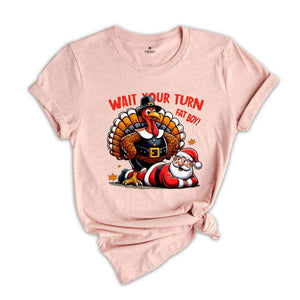 Wait Your Turn Fat Boy Shirt, Funny Thanksgiving Shirt, Turkey Time Tee, Turkey Season Gift, Happy Thanksgiving Shirt, Funny Fat Santa Shirt