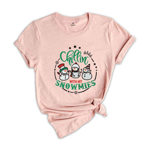 Chillin With My Snowmies Shirt, Snowman Shirt, Cute Christmas Sweater, Happy Holidays Shirt, Winter Shirt, Funny Christmas Shirt