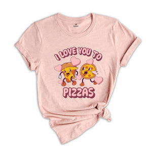 I Love You To Pizzas T-shirt, Cute Valentine's Shirt, Funny Pizza Tee, Valentines Day Gift, Valentine Matching Shirt, Food Lover Gift