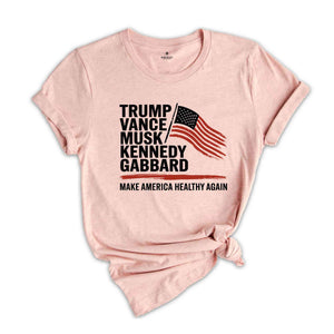 Trump Vance Musk Kennedy Gabbard 2024 T-Shirt, Make America Healthy Again Shirt, Trump Supporters Gifts, Us Elections Tee