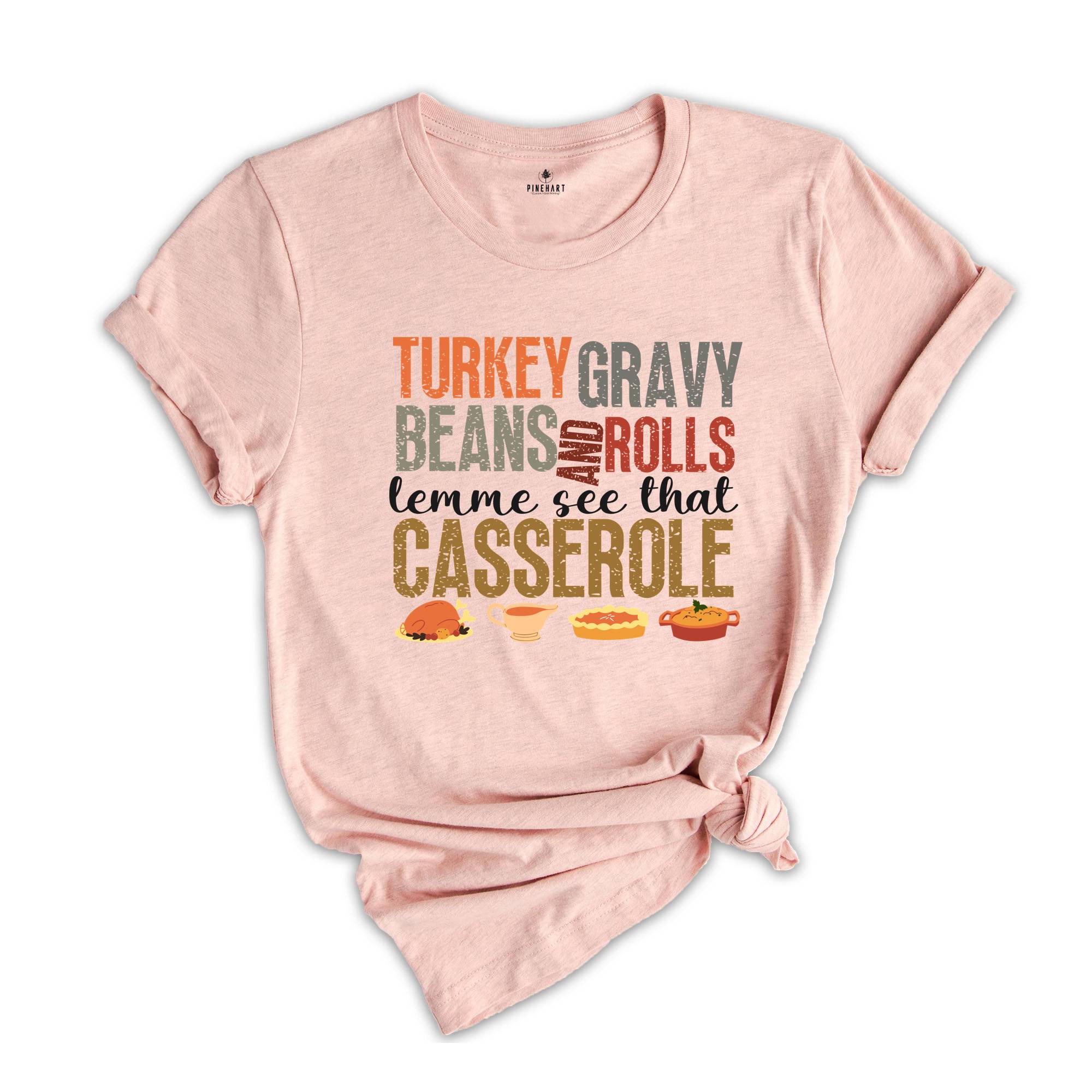 Turkey Gravy Beans and Rolls Lemme See That Casserole Shirt, Thanksgiving Shirt, Pumpkin Pie Shirt, Family Thanksgiving