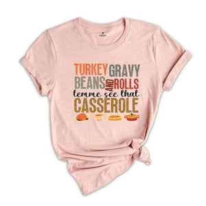 Turkey Gravy Beans and Rolls Lemme See That Casserole Shirt, Thanksgiving Shirt, Pumpkin Pie Shirt, Family Thanksgiving