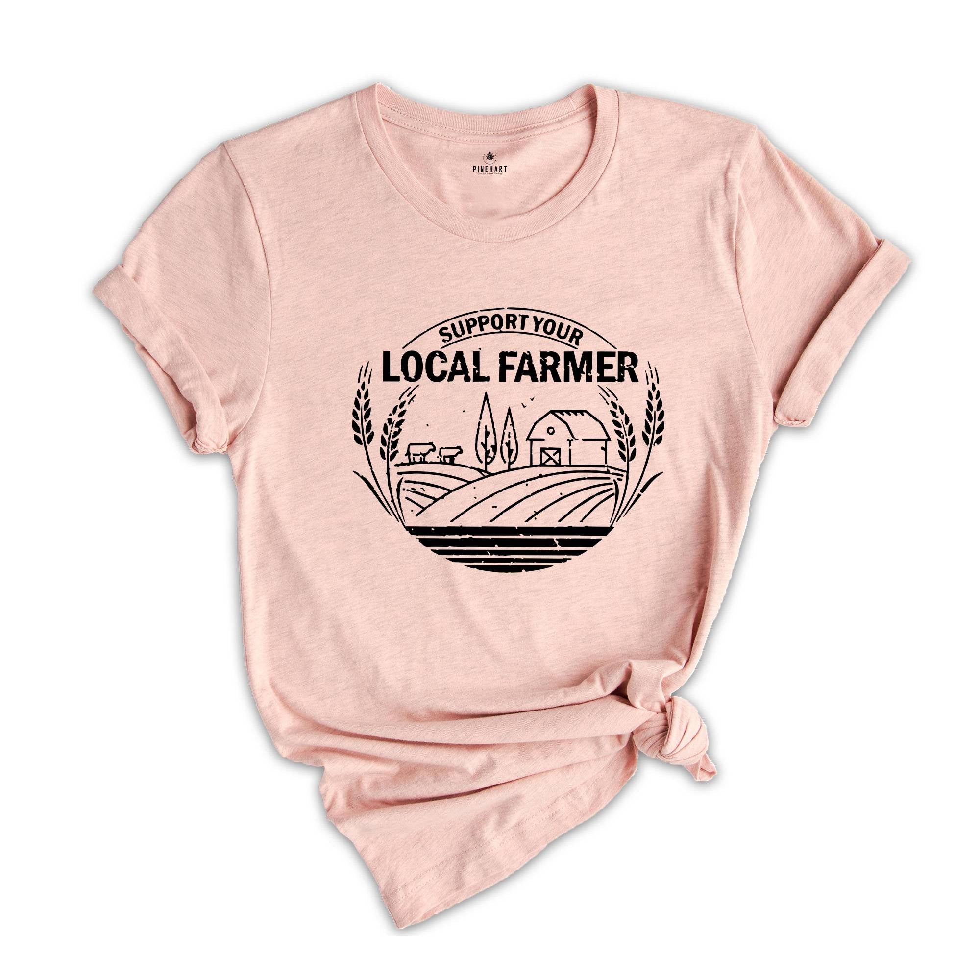 Farm Girl Shirt, Support Your Local Farmers Shirt, Farmer Shirt, Farmers Market Shirt, Positive Farm Shirt, Funny Farm Shirt, Farmer T-Shirt