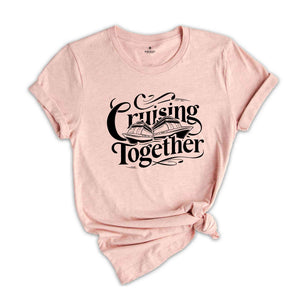 Cruising Together Shirt,cruising with a chance of drinking,cruise shirts,cruise tshirt,cruising tees, girls trip, girls weekend