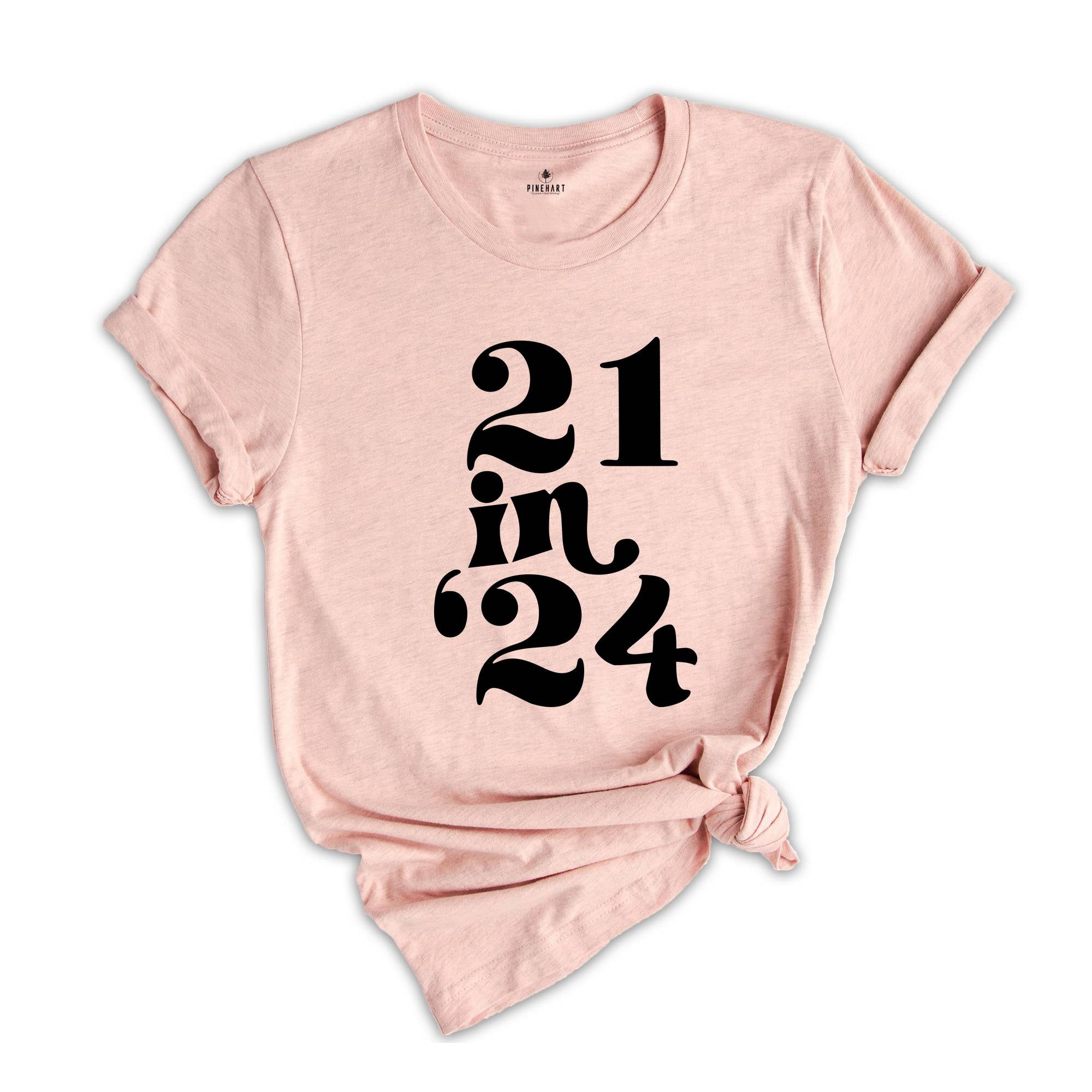 21 in 24 shirt, 21st Birthday Gift, 21 Years Old Shirt, 21st Birthday Shirt, 21st Birthday Party, 21st Birthday T-Shirt, Bithday Party Shirt