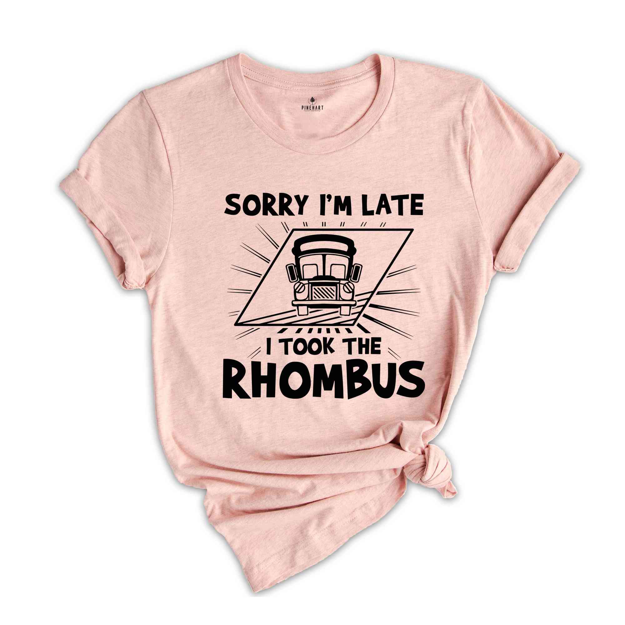 Math Teacher Shirt, School Teacher T-Shirt, Sorry I'm Late I Took the Rhombus Shirt, Geometry Teacher Gift, Calculus Math Shirt