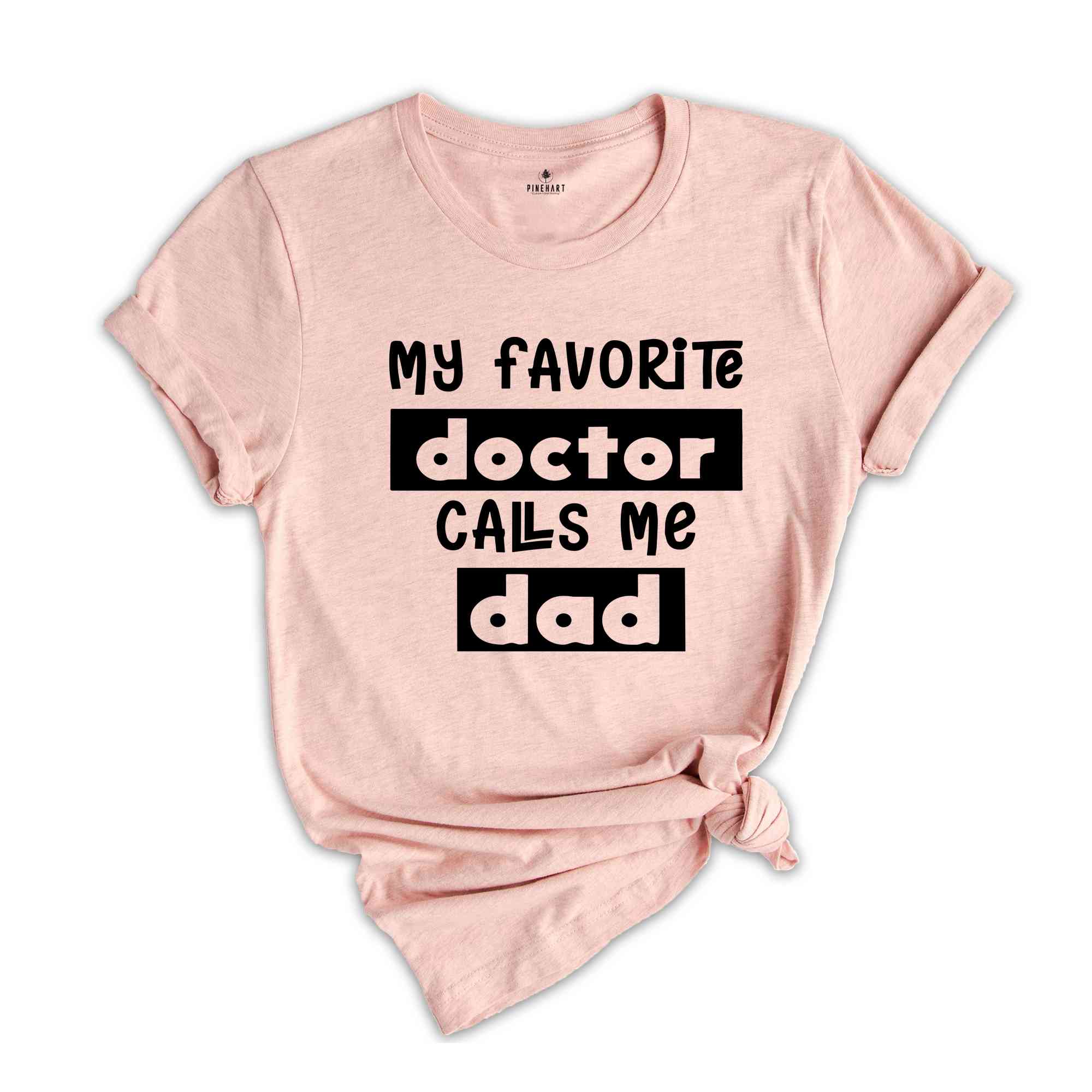 My Favorite Doctors Call Me Dad Shirt, Trendy Dad Shirt, Doctor Dad Shirt, Father of Doctor, Gift for Dad, Father's Day Shirt