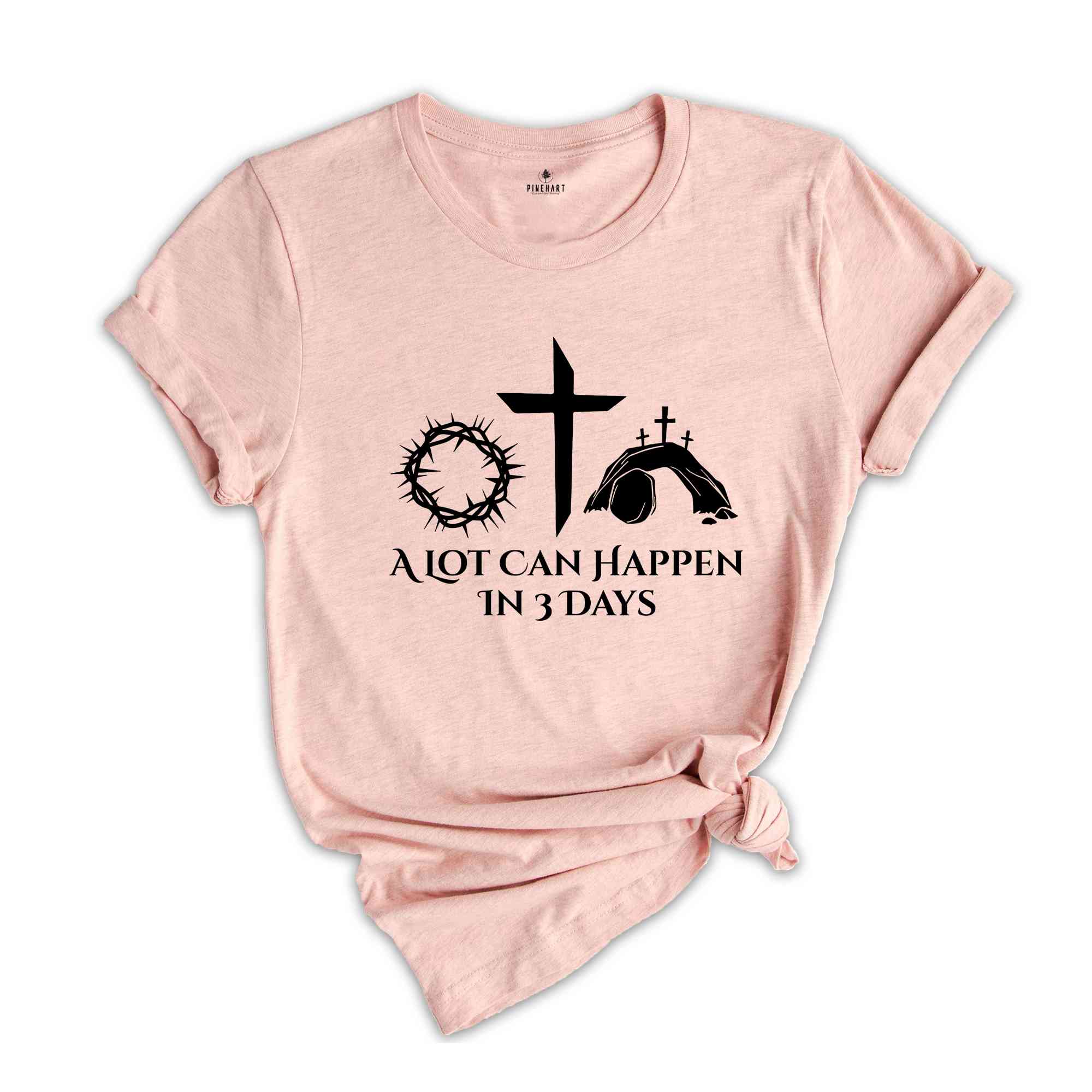 Jesus Easter Shirt, Shirt For Easter, He Is Risen Shirt, Easter Gift, A Lot Can Happen In 3 Days, Easter Day Shirt