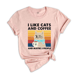 I Like Cats And Coffee And Maybe 3 People Shirt, Coffee Lover T-Shirt, Funny Cat Shirt, Cat Mom Gift, Cat Lover Shirt, Retro Coffee Shirt