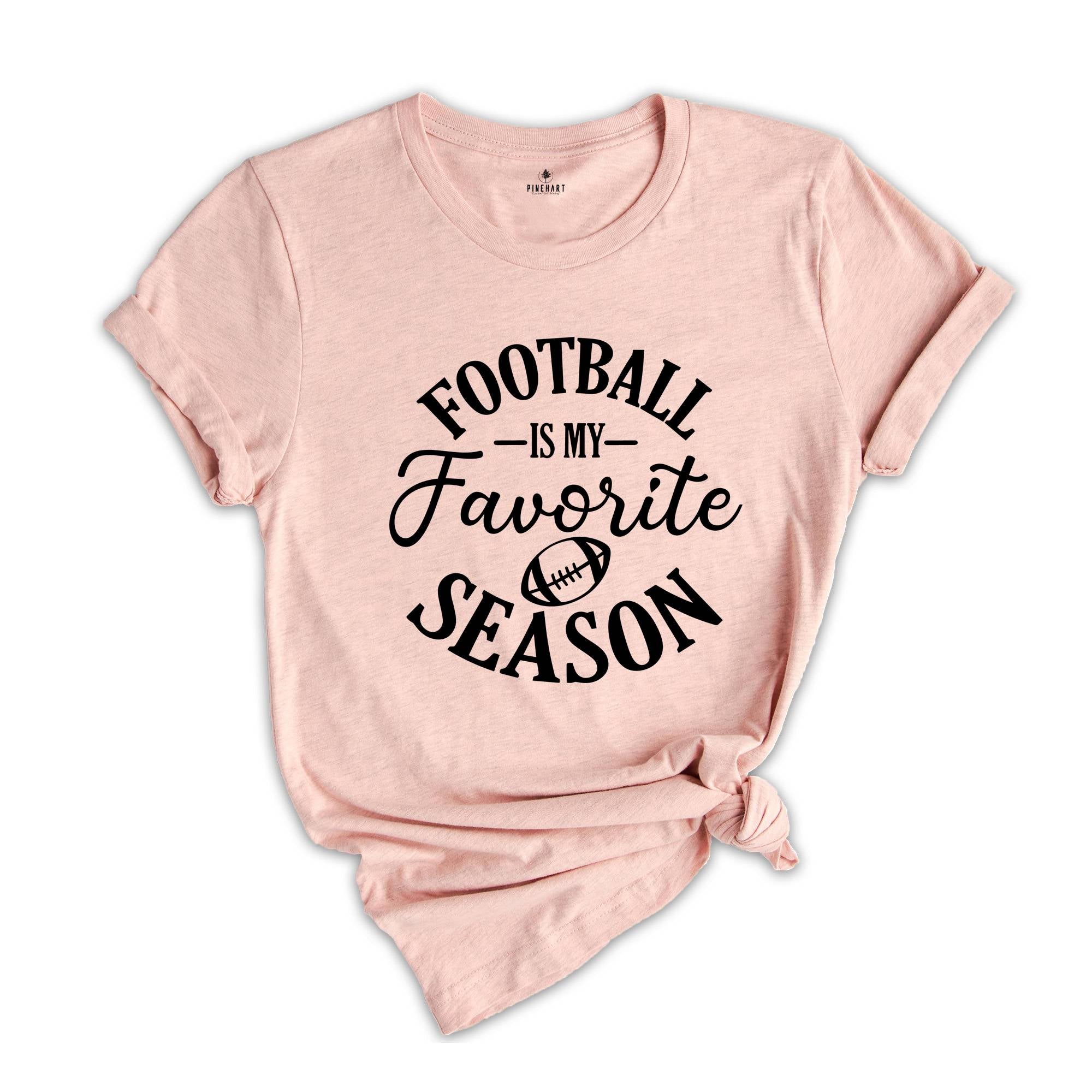 Football Is My Favorite Season Shirt, Game Day Shirt, Football Season T-Shirt, College Football Shirt, Cute Football Tee