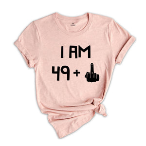 I am 49 Plus 1 Shirt, Funny Birthday Tee, 5oth Birthday Gift, Funny Middle Finger, Gift For 50th Birthday, Born in 1974 T-Shirt