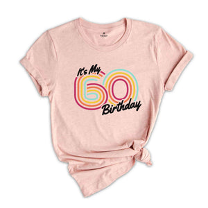 It's My 60 Birthday Shirt, Retro Birthday Shirt, Birthday Gift For Women, Birthday Gift For Men, Birthday Party Shirt, Birthday Shirt