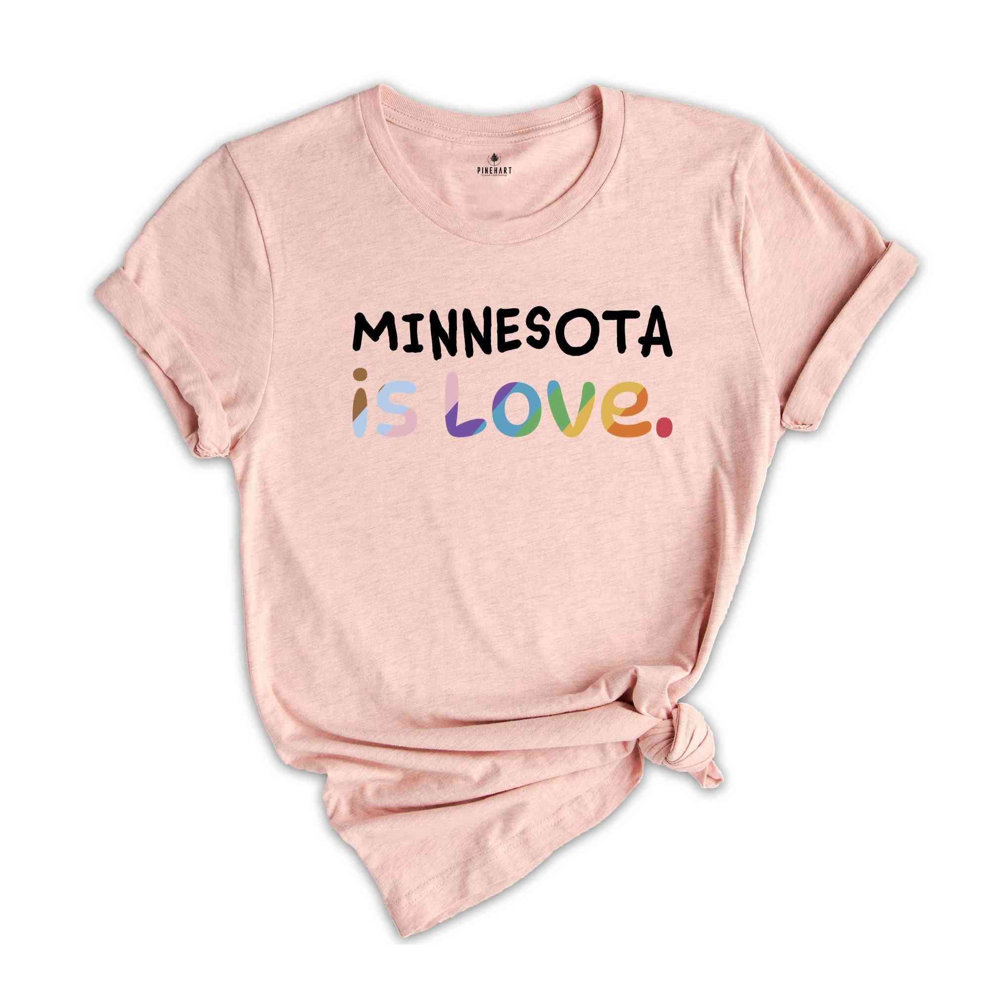 Minnesota Is Love Shirt, LGBTQ Shirt, Pride Month Shirt, Equal Rights Shirt, Love Is Love Shirt, Pride Shirt, Gay Shirt