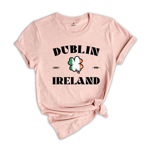 Dublin Ireland Shirt, St Patricks Day T-shirt, Saint Patricks Day Tee, Womens Saint Patricks Day Gift, Irish Gifts